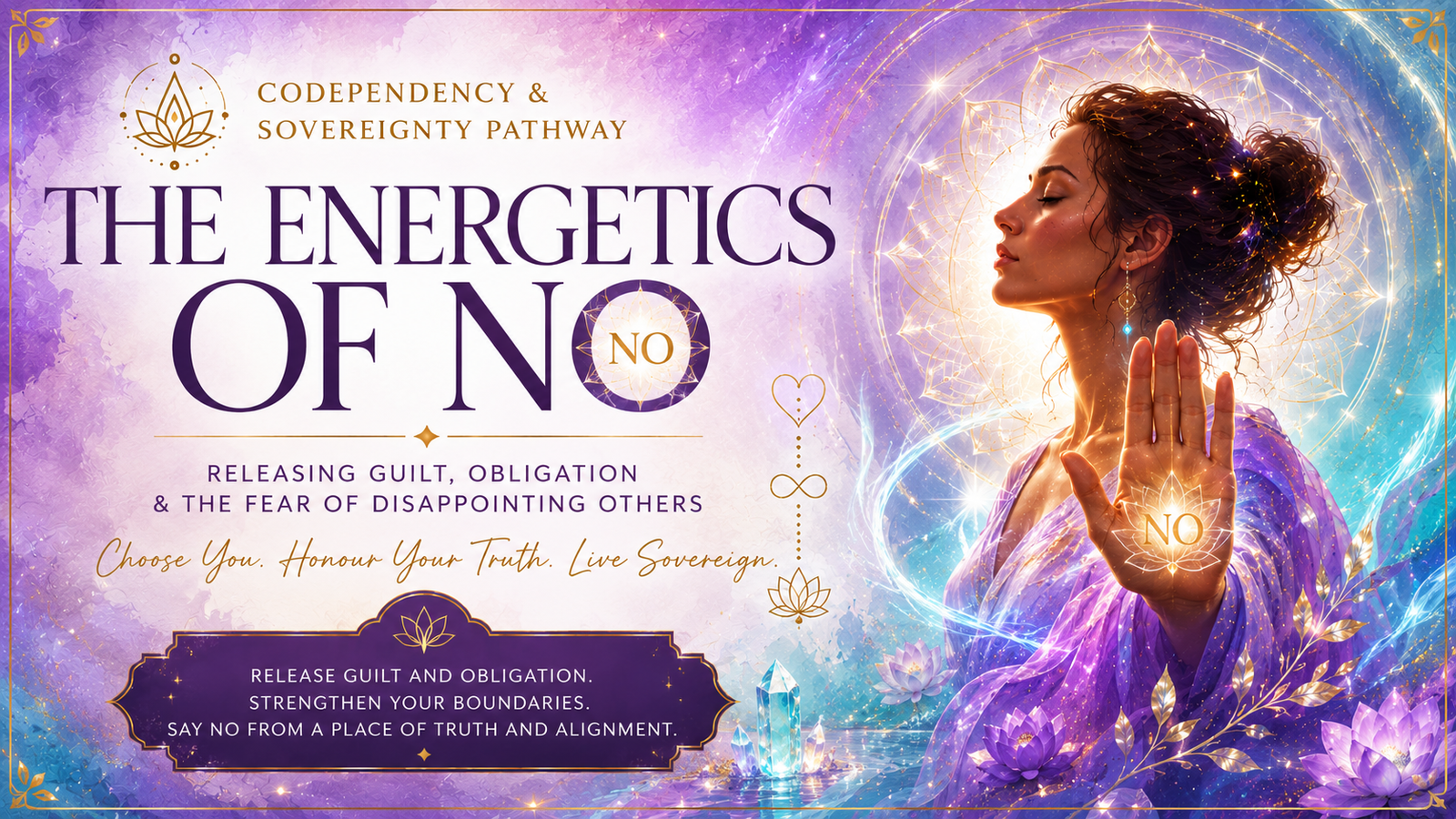 The Energetics of No — Releasing Guilt, Obligation and the Fear of Disappointing Others