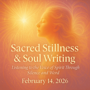 Sacred Stillness and Soul Writing